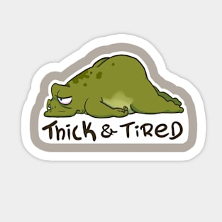 Thicc and Tired Sticker